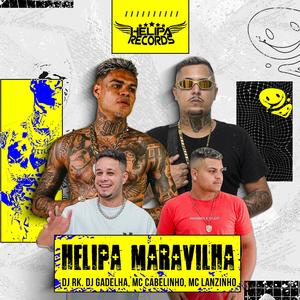 HELIPA MARAVILHA (feat. MC LANZINHO OFICIAL & Dj Rk)