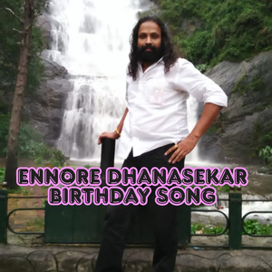 Ennore Dhanasekar Birthday Song