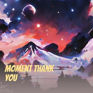 Moment Thank You