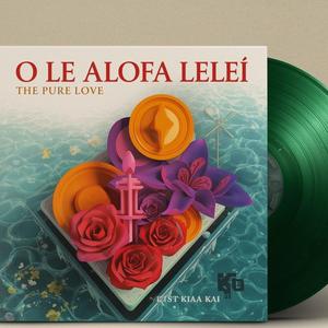 O Le Alofa Lelei (The Pure Love)