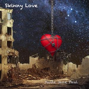 Skinny Love (feat. Anita Jane Paul)