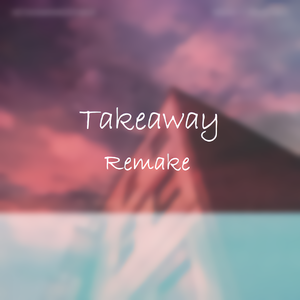 The Chainsmokers-Takeaway(Remake)（Aphexeuia remix）