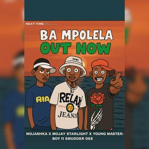 Ba_Mpolela (feat. Mojashka, Mojay Starlight & Smudder Dee)
