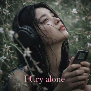 I Cry alone