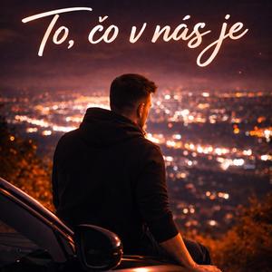 To, čo v nás je