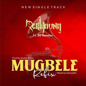 Mugbele refix (feat. Dj roodaz)
