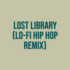 Lost Library (Lo-fi hip hop remix)