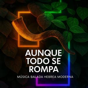 Aunque todo se rompa