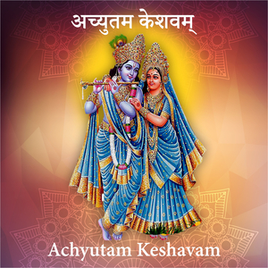 Achyutam Keshavam