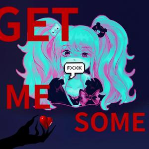 GETMESOME【Prod by.PUNISHME】
