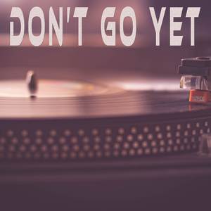 Don't Go Yet (Originally Performed by Camila Cabello) [Instrumental]