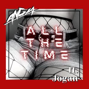 All The Time (feat. Jogan)