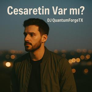 Cesaretin var mi?
