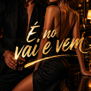 É no vai e vem