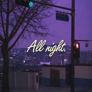 All night