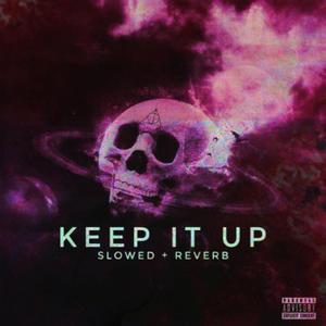KEEP IT UP (slowed + reverb) (feat. Wordshot)
