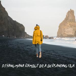 DJ YANG MANA RAMBUT BILA BERSANDING IJUK - IJUK IYETH BUSTAMI REMIX VIRAL TIKTOK 2023