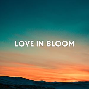 Love In Bloom