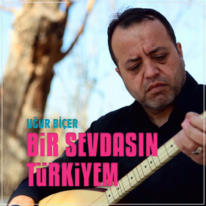 Bir Sevdasın Türkiyem