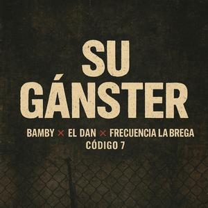 Su Gánster (feat. Bamby, Frecuencia La Brega, Código 7)