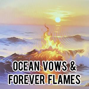 Ocean Vows & Forever Flames