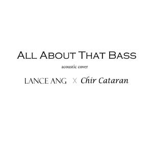 All About That Bass [Acoustic Cover] (feat. Chir Cataran) (Acoustic Cover)