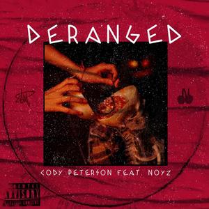 Deranged (feat. Noyz)