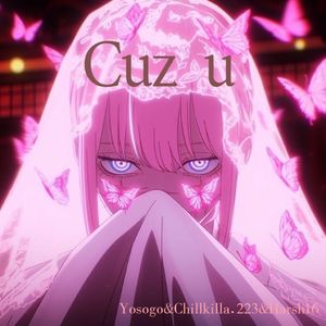 Cuz u