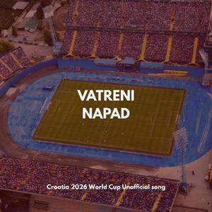 Vatreni Napad (Croatia 2026 Unofficial Song)