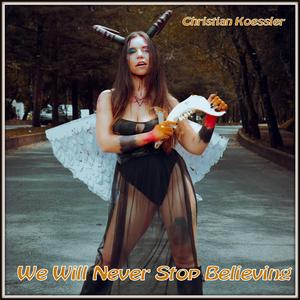 We Will Never Stop Believing