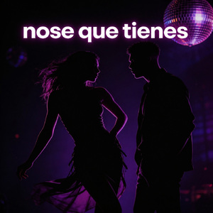 Nose que tienes