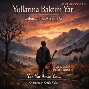 Yollarına Baktım Yar