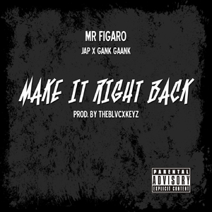 Make It Right Back (feat. Jap & Gank Gaank)