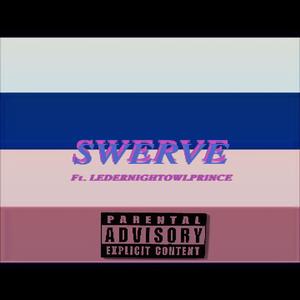 SWERVE (feat. LEDGERNIGHTOWLPRINCE)