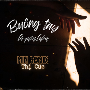 Buông Tay Là Quên Luôn Min Remix (feat. Thế Tản)