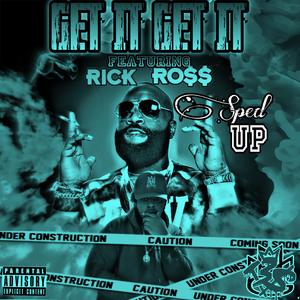 Get It Get It (Sped Up) (feat. Rick Ross)