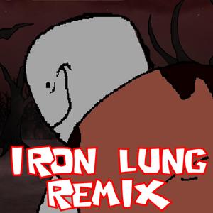 IRON LUNG (Remix)