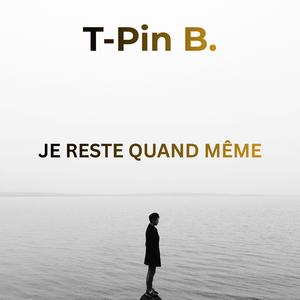 JE RESTE QUAND MÊME