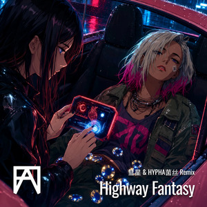 Highway Fantasy (HYPHA菌丝 Remix)