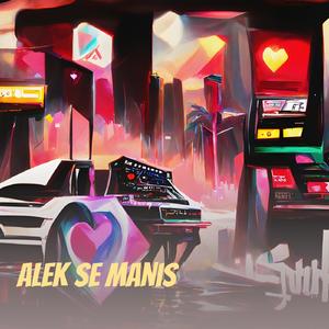alek se manis