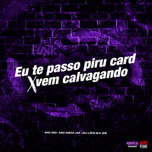 Eu Te Passo Piru Card X Vem Cavalgando