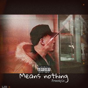 Means nothing (Freestyle)