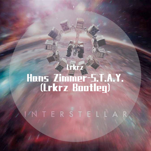 Hans Zimmer-S.T.A.Y. (Lrkrz Bootleg)（Lrkrz remix）