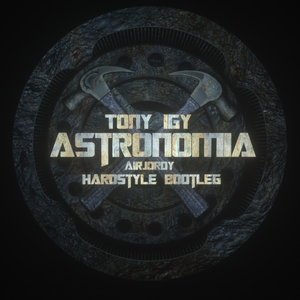 Astronomia（AirJordy Hardstyle Bootleg）