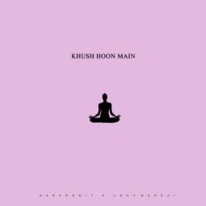 Khush Hoon Main (feat. Uday Bakshi)