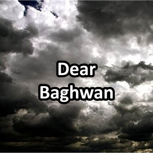Dear Baghwan