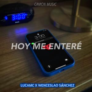 Hoy Me Entere (feat. Wenceslao Sánchez)