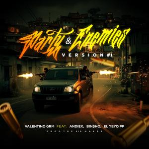 Party & Enemies (feat. Andiex, Bin$ho & El Yeyo PP) (Version 1)
