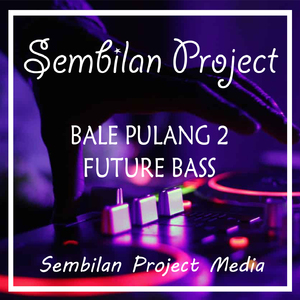 BALE PULANG 2 FUTURE BASS (Remix)