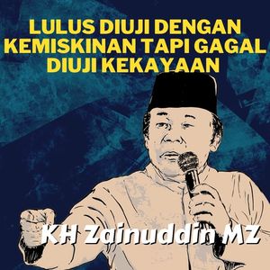Lulus Diuji Dengan Kemiskinan Tapi Gagal Diuji Kekayaan - Ceramah KH Zainuddin MZ_1